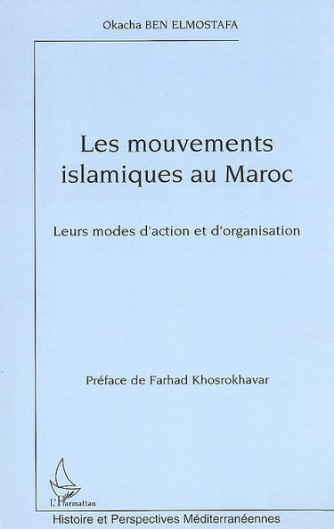 Les mouvements islamistes au Maroc : leurs modes d'action et d'organisation
