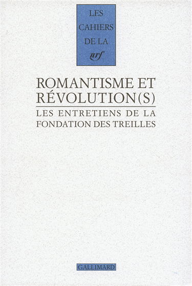 Les entretiens de la Fondation des Treilles. Romantisme et révolution(s)