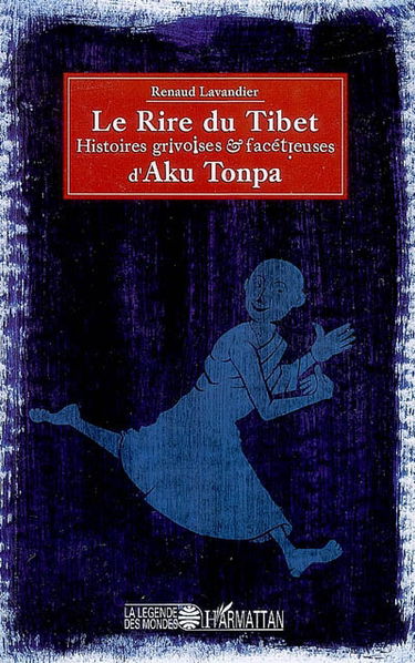 Le rire du Tibet : histoires grivoises et facétieuses d'Aku Tonpa