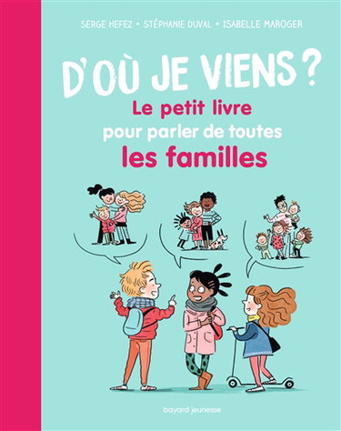 Couverture de D'où je viens ? : le petit livre pour parler de toutes les familles par Serge Hefez