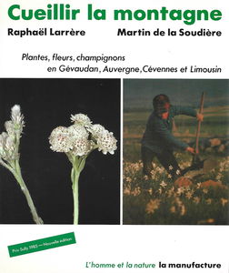 Cueillir la montagne : plantes, fleurs, champignons en Gévaudan, Auvergne et Limousin