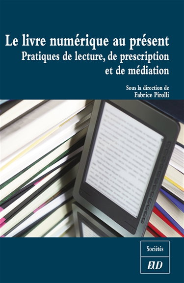 Le livre numérique au présent : pratiques de lecture, de prescription et de médiation