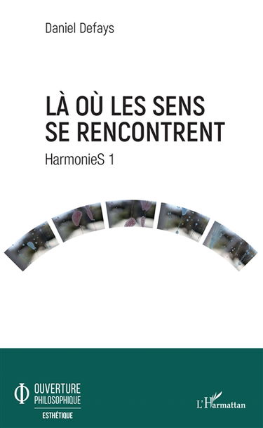 Harmonies. Vol. 1. Là où les sens se rencontrent