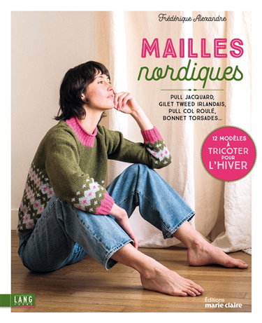 Couverture de Mailles nordiques : pull jacquard, gilet tweed irlandais, pull col roulé, bonnet torsades... : 12 modèles à tricoter pour l'hiver