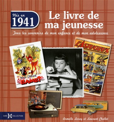 Nés en 1941 : le livre de ma jeunesse : tous les souvenirs de mon enfance et de mon adolescence