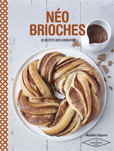 Néo-brioches : 30 recettes new generation
