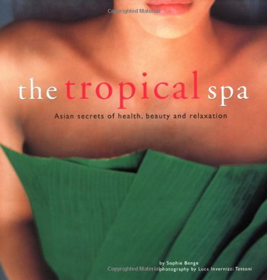 Couverture de The Tropical Spa: Asian Secrets of Health, Beauty and Relaxation