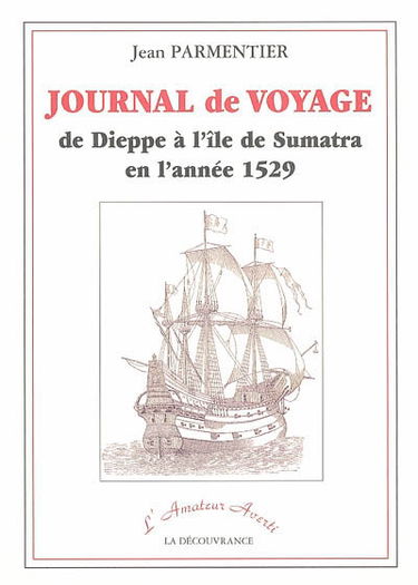 Journal de voyage de Jean Parmentier de Dieppe à l'île de Sumatra en l'année 1529
