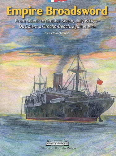 Couverture de Empire Broadsword : du Solent à Omaha Beach, 2 juillet 1944. Empire Broadsword : from Solent to Omaha Beach, July 1944