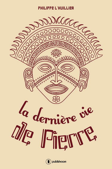 La dernière vie de Pierre: Voyage vers une nouvelle aventure