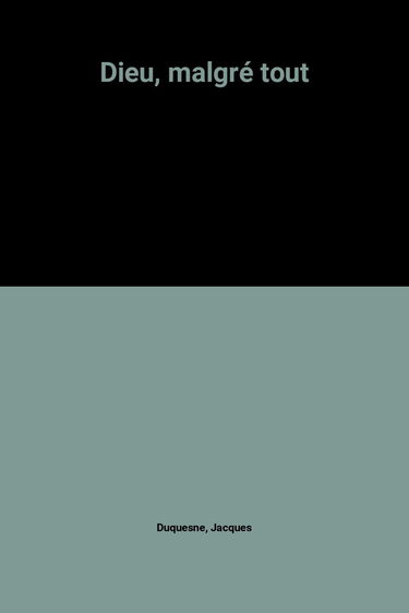 Dieu, malgré tout