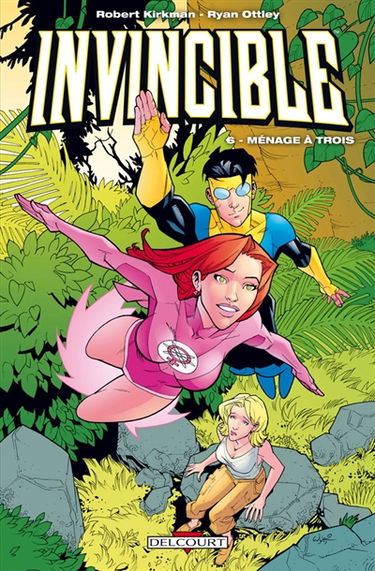 Invincible. Vol. 6. Ménage à trois