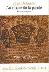 Au risque de la parole : lire les Evangiles
