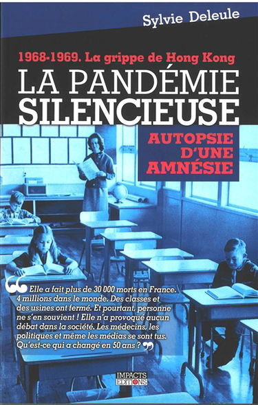 La pandémie silencieuse : autopsie d'une amnésie : 1968-1969, la grippe de Hong Kong