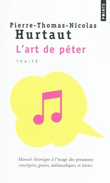 L'art de péter : manuel théorique à l'usage des personnes constipées, graves, mélancoliques et tristes