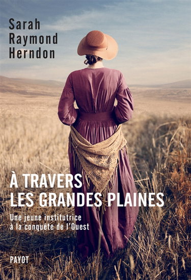 A travers les Grandes Plaines : une jeune institutrice à la conquête de l'Ouest