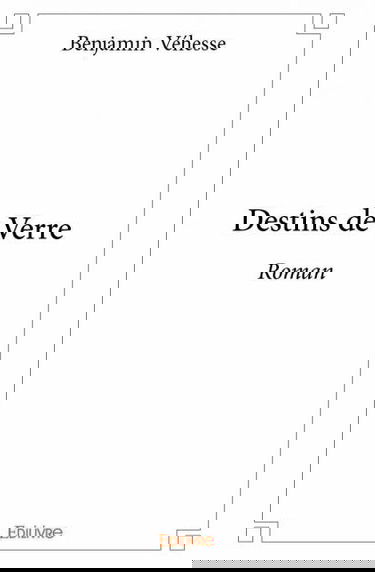 Destins de verre : Roman