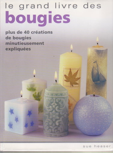 Couverture de Le grand livre des bougies : Plus de 40 créations de bougies minutieusement expliquées