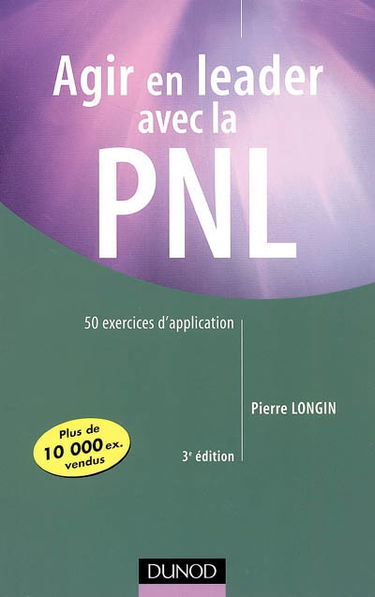 Agir en leader avec la PNL : 50 exercices d'application