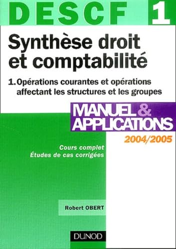DESCF numéro 1 : Synthèse droit et comptabilité, tome 1 : Opérations courantes et opérations affectant les structures et les groupes : Manuel