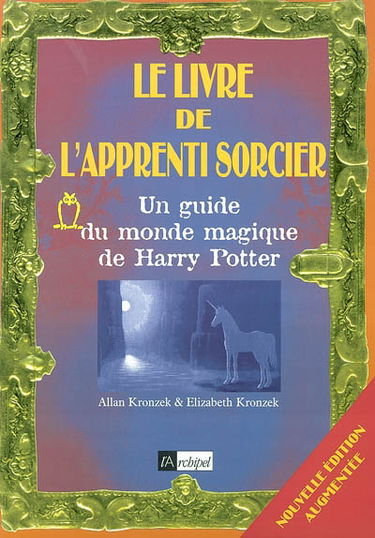 Le livre de l'apprenti sorcier : un guide du monde magique de Harry Potter. Du livre au film