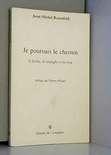 Je poursuis le chemin : l'étoile, le triangle et la rose