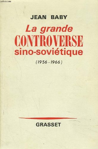 Couverture de La grande controverse sino-sovietique (1956-1966)