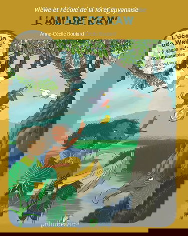 Wéwé et l’école de la forêt Guyanaise L’ami de Kaw