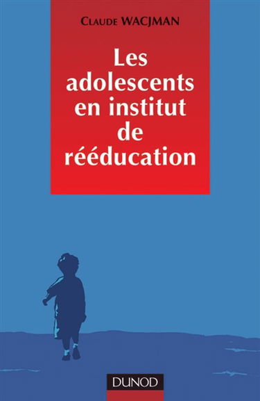 Prendre en charge les adolescents en difficulté en instituts de rééducation : prise en charge éducative, pédagogique et thérapeutique