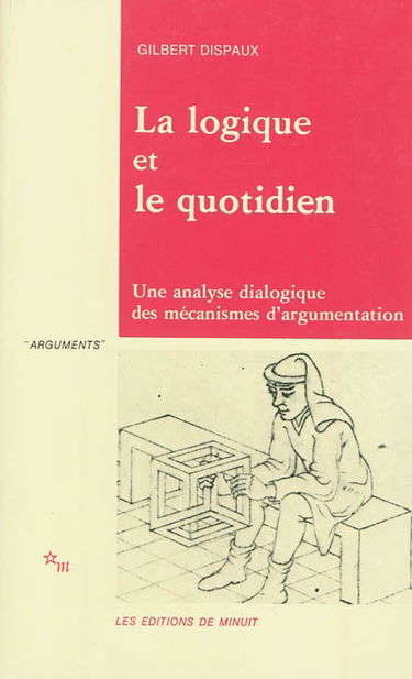 La logique et le quotidien : une analyse dialogique des mécanismes de l'argumentation