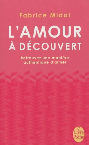 L'amour à découvert : retrouvez une manière authentique d'aimer