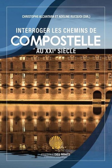 Couverture de Interroger les chemins de Compostelle au XXIe siècle