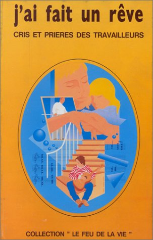 J'ai fait un rêve : cris et prières de travailleurs
