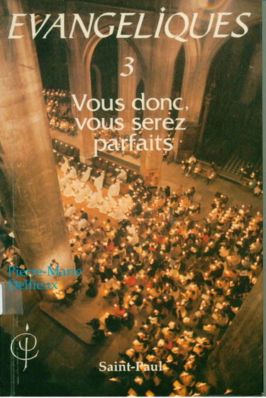 Evangéliques : Communion de Jérusalem. Vol. 3. Vous donc, vous serez parfaits