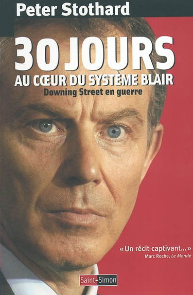 30 jours au coeur du système Blair : Downing Street en guerre