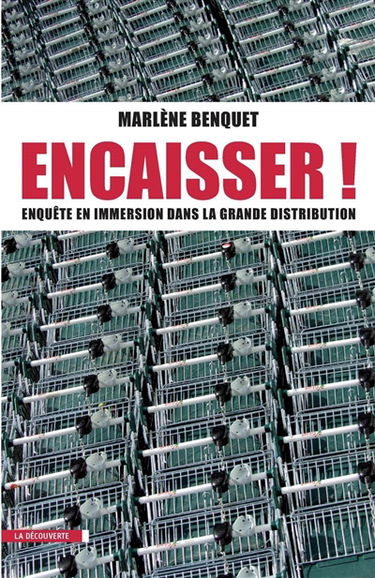 Encaisser ! : enquête en immersion dans la grande distribution