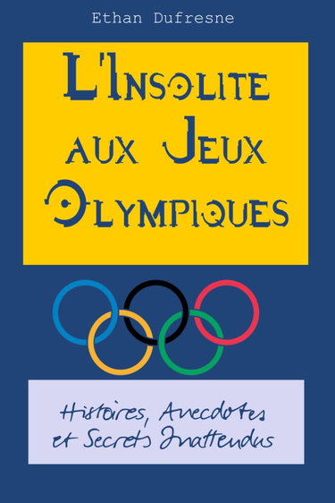Couverture de L'Insolite aux Jeux Olympiques: Histoires, Anecdotes et Secrets Inattendus