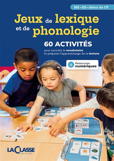 Couverture de JEUX DE LEXIQUE ET DE PHONOLOGIE MS-GS- Début CP (livre + ressources numériques) : 60 activités pour enrichir le vocabulaire et préparer l'apprentissage de la lecture