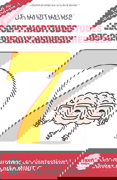 Les sept habitudes des cerveaux heureux: Les neurones, ça s'entretient ! Suivez le plan MIND 7