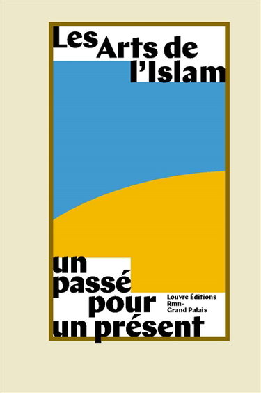 Couverture de Les arts de l'islam : un passé pour un présent