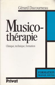 Musicothérapie : clinique, technique, formation