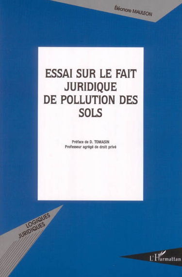 Essai sur le fait juridique de pollution des sols