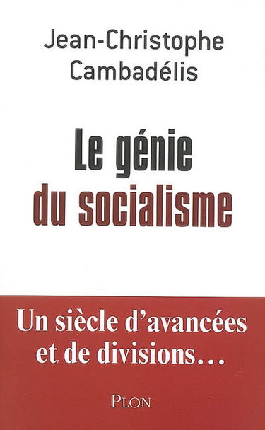 Le génie du socialisme : un siècle d'avancées et de divisions...