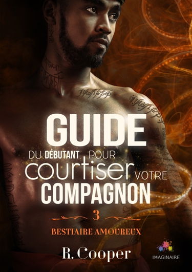 Guide du débutant pour courtiser votre compagnon : Bestiaire amoureux, T3