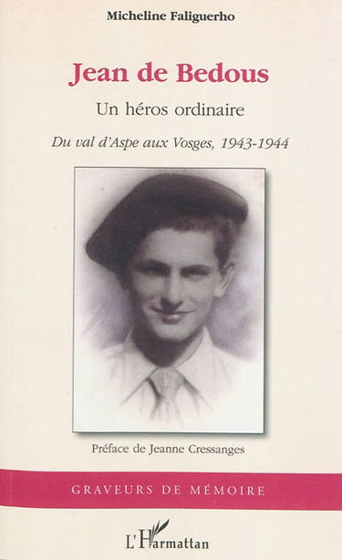 Jean de Bedous : un héros ordinaire : du val d'Aspe aux Vosges, 1943-1944
