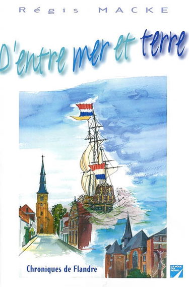 D'entre mer et terre : chroniques de Flandre