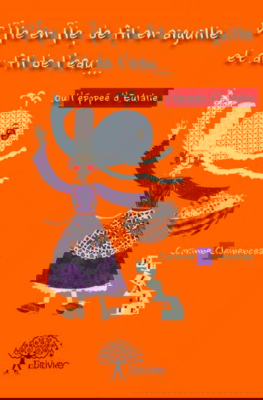 D'île en île, de fil en aiguille et au fil de l'eau... : Ou l'épopée d'Eulalie