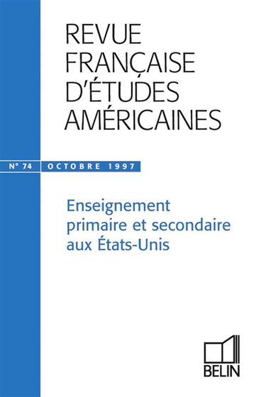 Revue française d'études américaines, n° 74. Enseignement primaire et secondaire aux Etats-Unis