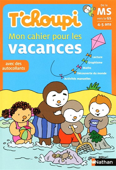 Couverture de T'choupi : mon cahier pour les vacances : de la MS vers la GS, 4-5 ans, avec des autocollants par Stéphanie Grison