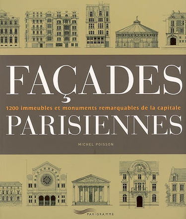 Façades parisiennes : 1200 immeubles et monuments remarquables de la capitale